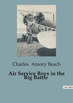 Air Service Boys in the Big Battle - Amory Beach, Charles