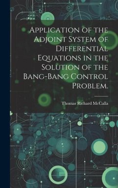 Application of the Adjoint System of Differential Equations in the Solution of the Bang-bang Control Problem. - McCalla, Thomas Richard