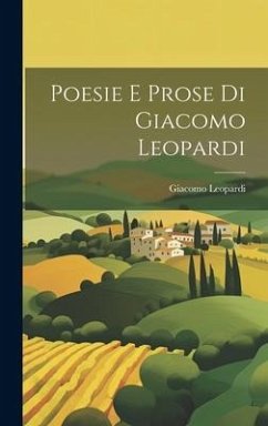 Poesie E Prose Di Giacomo Leopardi - Leopardi, Giacomo