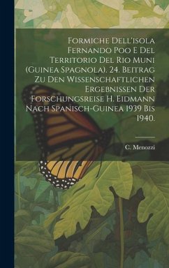 Formiche Dell'isola Fernando Poo E Del Territorio Del Rio Muni (Guinea Spagnola). 24. Beitrag Zu Den Wissenschaftlichen Ergebnissen Der Forschungsreise H. Eidmann Nach Spanisch-Guinea 1939 Bis 1940. - Menozzi, C.