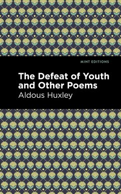 The Defeat of Youth and Other Poems - Huxley, Aldous