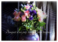 Bouquet d'un jour, bouquet pour toujours (Calendrier mural 2024 DIN A3 vertical), CALVENDO calendrier mensuel