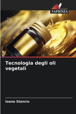 Tecnologia degli oli vegetali - Stanciu, Ioana