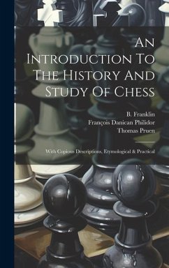 An Introduction To The History And Study Of Chess: With Copious Descriptions, Etymological & Practical - Pruen, Thomas; Franklin, B.