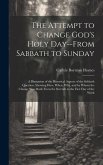 The Attempt to Change God's Holy Day--from Sabbath to Sunday