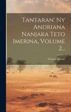 Tantaran' Ny Andriana Nanjaka Teto Imerina, Volume 2... - Malzac, Victorin