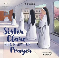 Sister Clare Gets Ready for Prayer - Warner, Katie