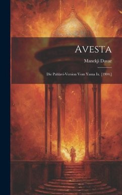 Avesta: Die Pahlavi-version Vom Yasna Ix. [1904.] - Davar, Manekji