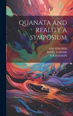 Quanata and Reality a Symposium - Bohm, David; Nrhanson, Nrhanson; B Hesse, Mary