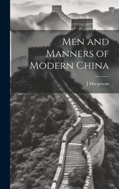 Men and Manners of Modern China - Macgowan, J.