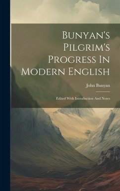 Bunyan's Pilgrim's Progress In Modern English: Edited With Introduction And Notes - Bunyan, John