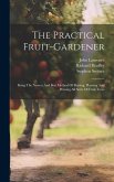 The Practical Fruit-gardener