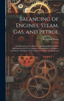 Balancing of Engines, Steam, Gas, and Petrol - Sharp, Archibald