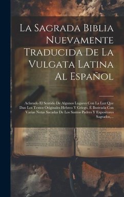 La Sagrada Biblia Nuevamente Traducida De La Vulgata Latina Al Español - Anonymous