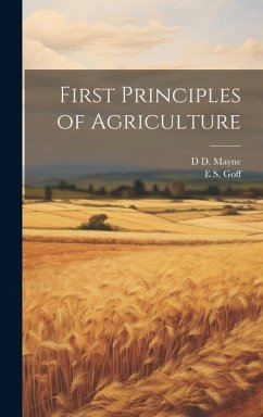 First Principles of Agriculture - Goff, E. S.; Mayne, D. D.
