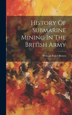 History Of Submarine Mining In The British Army - Brown, William Baker