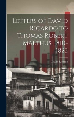 Letters of David Ricardo to Thomas Robert Malthus, 1810-1823 - Ricardo, David