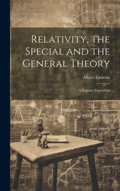 Relativity, the Special and the General Theory; a Popular Exposition - Einstein, Albert