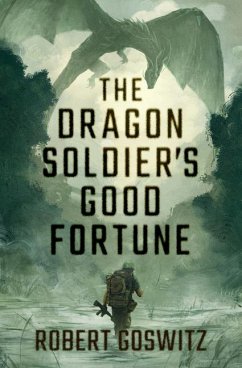 The Dragon Soldier's Good Fortune - Goswitz, Robert