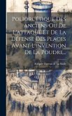 Poliorcétique Des Anciens Ou De L'attaque Et De La Défense Des Places Avant L'invention De La Poudre...