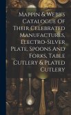 Mappin & Webb's Catalogue Of Their Celebrated Manufactures, Electro-silver Plate, Spoons And Forks, Table Cutlery & Plated Cutlery