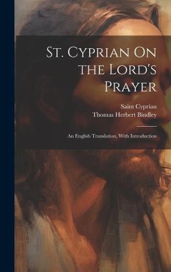 St. Cyprian On the Lord's Prayer - Cyprian, Saint; Bindley, Thomas Herbert