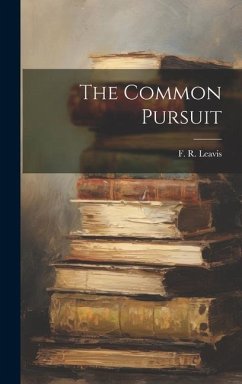 The Common Pursuit - Leavis, F R
