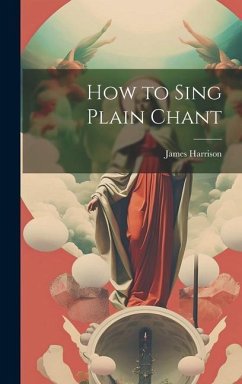 How to Sing Plain Chant - Harrison, James