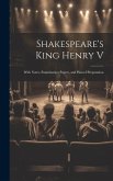 Shakespeare's King Henry V: With Notes, Examination Papers, and Plan of Preparation