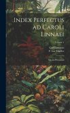 Index perfectus ad Caroli Linnaei: Species plantarum; Volume 1