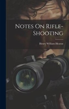 Notes On Rifle-Shooting - Heaton, Henry William