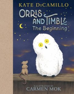 Orris and Timble: The Beginning - DiCamillo, Kate