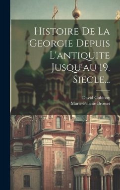 Histoire De La Georgie Depuis L'antiquite Jusqu'au 19. Siecle... - Brosset, Marie-Felicite; Cubinov, David