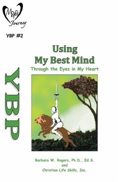 Using My Best Mind: Through the Eyes in My Heart - Christian Life Skills Inc; Rogers, Barbara W.