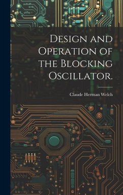 Design and Operation of the Blocking Oscillator. - Welch, Claude Herman