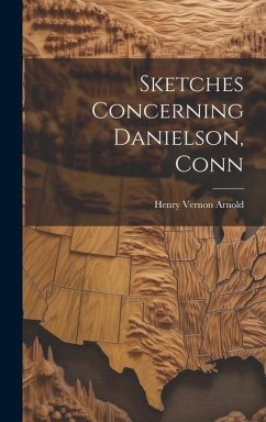 Sketches Concerning Danielson, Conn - Arnold, Henry Vernon