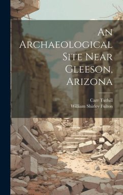 An Archaeological Site Near Gleeson, Arizona - Fulton, William Shirley; Tuthill, Carr