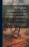 Personal Recollections of Private John Henry Cammack: A Soldier of the Confederacy, 1861-1865 ...: to Which is Added Press Notices and Other Papers Co