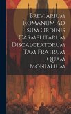 Breviarium Romanum Ad Usum Ordinis Carmelitarum Discalceatorum Tam Fratrum Quam Monialium