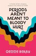 Periods Aren't Meant To Bloody Hurt - Bild 1