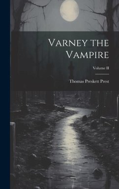 Varney the Vampire; Volume II - Prest, Thomas Preskett