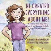 He Created Everything about Me! He Created Everything about Me!