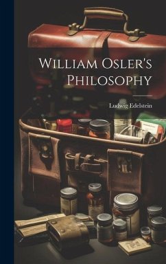 William Osler's Philosophy - Edelstein, Ludwig