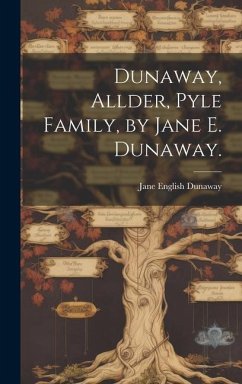 Dunaway, Allder, Pyle Family, by Jane E. Dunaway. - Dunaway, Jane English