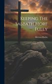 Keeping The Sabbath More Fully