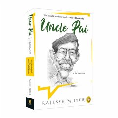Uncle Pai, a Biography - Iyer, Rajessh M