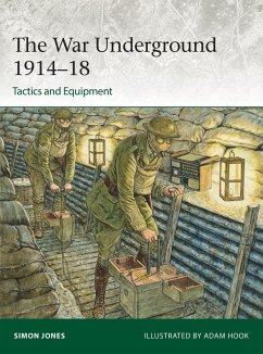 The War Underground 1914-18: Tactics and Equipment - Jones, Simon