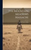 The Mountain Meadows Massacre