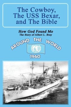 The Cowboy, the USS Bexar, and the Bible - Bray, Albert L