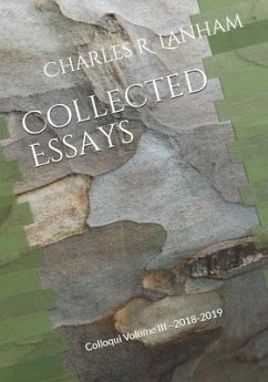 Collected Essays: Colloqui Volume III - 2018-2019 - Lanham, Charles R.